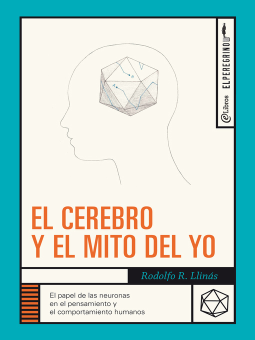 Title details for El cerebro y el mito del yo by Rodolfo R. Llinás - Available